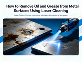 How to Remove Oil and Grease from Metal Surfaces Using Laser Cleaning